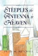 STEEPLES THE ANTENNA TO HEAVEN