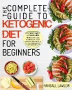 Keto Diet For Beginners: The Complete Guide To The Ketogenic Diet For Beginners Delicious, Simple and Easy Keto Recipes To Heal Your Body, Shed