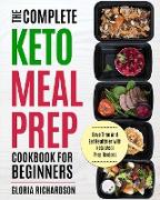 Keto Meal Prep: The Complete Ketogenic Meal Prep Cookbook for Beginners - Save Time and Eat Healthier with Keto Meal Prep Recipes