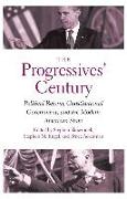 The Progressives&#8242, Century - Political Reform, Constitutional Government, and the Modern American State