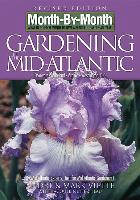 Month by Month Gardening in the Mid-Atlantic: Delaware, Maryland, Virginia, Washington, D. C