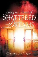 Living in a House of Shattered Dreams