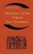 Dictionary of the Vulgate New Testament (Nouum Testamentum Latine ): A Dictionary of Ecclesiastical Latin