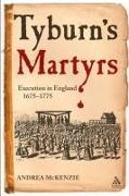 Tyburn's Martyrs: Execution in England, 1675-1775