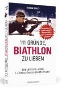 111 Gründe, Biathlon zu lieben - Erweiterte Neuausgabe mit 11 Bonusgründen!