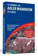 111 Gründe, die Adler Mannheim zu lieben - Erweiterte Neuausgabe mit 11 Bonusgründen!