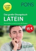 PONS Das große Übungsbuch Latein 1. Lernjahr bis Abitur