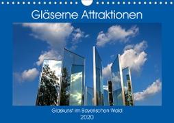 Gläserne Attraktionen - Glaskunst im Bayerischen Wald (Wandkalender 2020 DIN A4 quer)