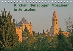Kirchen, Synagogen, Moscheen in Jerusalem (Tischkalender 2020 DIN A5 quer)