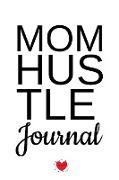 Mom Hustle Journal