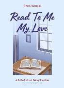 Read to Me My Love: A Ballad about Being Together