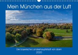 Mein München aus der Luft (Wandkalender 2020 DIN A3 quer)