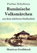 Rumänische Volksmärchen aus dem mittleren Harbachtal (Großdruck)