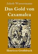 Das Gold von Caxamalca (Großdruck)