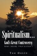 Spiritualism... God's Great Controversy