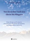 Von der Jordan Taufe Jesu Christi bis Pfingsten