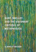 Kant, Shelley and the Visionary Critique of Metaphysics