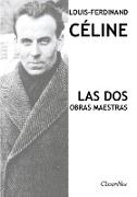 Louis-Ferdinand Céline - Las dos obras maestras