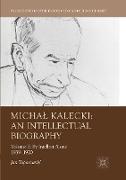 Michał Kalecki: An Intellectual Biography