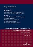 Towards Scientific Metaphysics, Volume 1