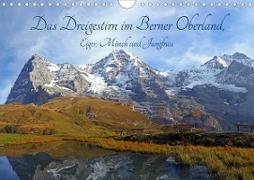 Das Dreigestirn im Berner Oberland. Eiger, Mönch und Jungfrau (Wandkalender 2020 DIN A4 quer)