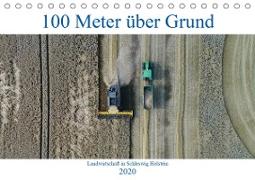 100 Meter über Grund - Landwirtschaft in Schleswig Holstein (Tischkalender 2020 DIN A5 quer)