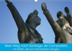 Mein Weg nach Santiago de Compostela mit Zitaten (Wandkalender 2020 DIN A3 quer)