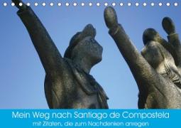 Mein Weg nach Santiago de Compostela mit Zitaten (Tischkalender 2020 DIN A5 quer)