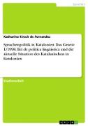 Sprachenpolitik in Katalonien: Das Gesetz 1/1998, llei de política lingüística und die aktuelle Situation des Katalanischen in Katalonien