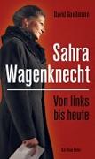 Von links bis heute: Sahra Wagenknecht