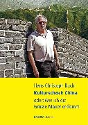Kulturschock China oder: Wie ich die Grosse Mauer erklomm