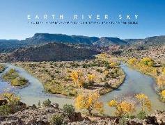 Earth River Sky: A Journey in Photographs Through Northern New Mexico