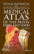 Topographical and Pathotopographical Medical Atlas of the Pelvis, Spine, and Limbs