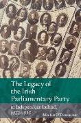 The Legacy of the Irish Parliamentary Party in Independent Ireland, 1922-1949