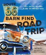 Route 66 Barn Find Road Trip: Lost Collector Cars Along the Mother Road