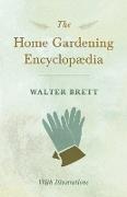 The Home Gardening Encyclopædia - With Illustrations