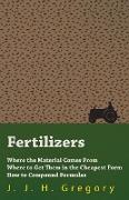Fertilizers - Where the Material Comes From - Where to Get Them in the Cheapest Form - How to Compound Formulas