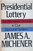 Presidential Lottery The Reckless Gamble in our Electoral System