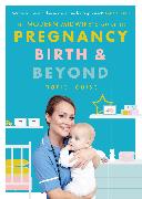 The Modern Midwife's Guide to Pregnancy, Birth and Beyond