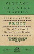 The Smallholder Pocket Guides - No2 - Home-Grown Fruit - The All Year Care Of Garden Trees And Bushes