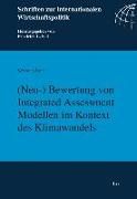 (Neu-) Bewertung von Integrated Assessment Modellen im Kontext des Klimawandels