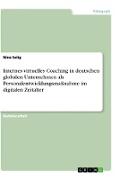 Internes virtuelles Coaching in deutschen globalen Unternehmen als Personalentwicklungsmaßnahme im digitalen Zeitalter