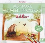 Das große Aquarell-Praxisbuch - Waldtiere