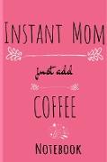 Instant Mom, Just Add Coffee Journal