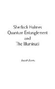 Sherlock Holmes, Quantum Entanglement and The Illuminati