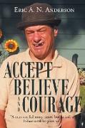 Accept Believe and Courage: A man can fail many times, but he isn't a failure until he gives up