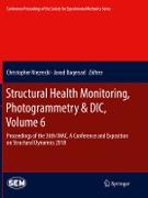 Structural Health Monitoring, Photogrammetry & DIC, Volume 6