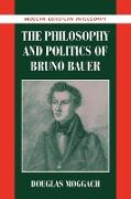 The Philosophy and Politics of Bruno Bauer