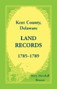 Kent County, Delaware Land Records, 1785-1789