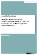 Douglass Norths Theorie des institutionellen Wandels im Lichte des ökonomischen und soziologischen Institutionalismus